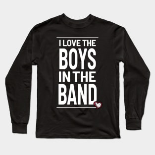 I love the boys in the band - heart Long Sleeve T-Shirt